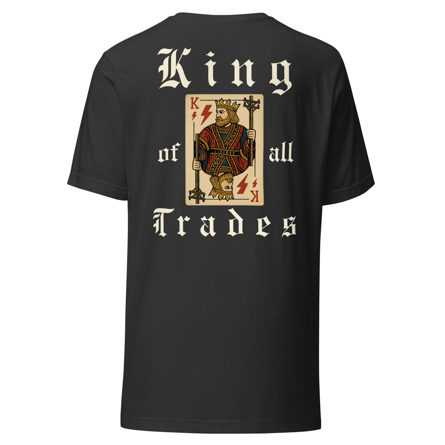 Grey shirt with bold king of trades text. Lineman holding power poles and lightning bolts on playing card.